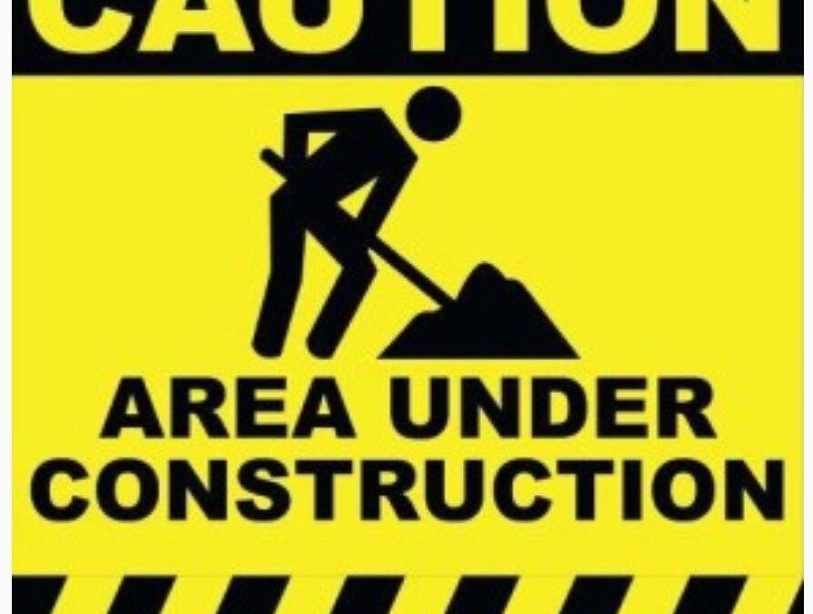 CONSTRUCTION BEGINNING!