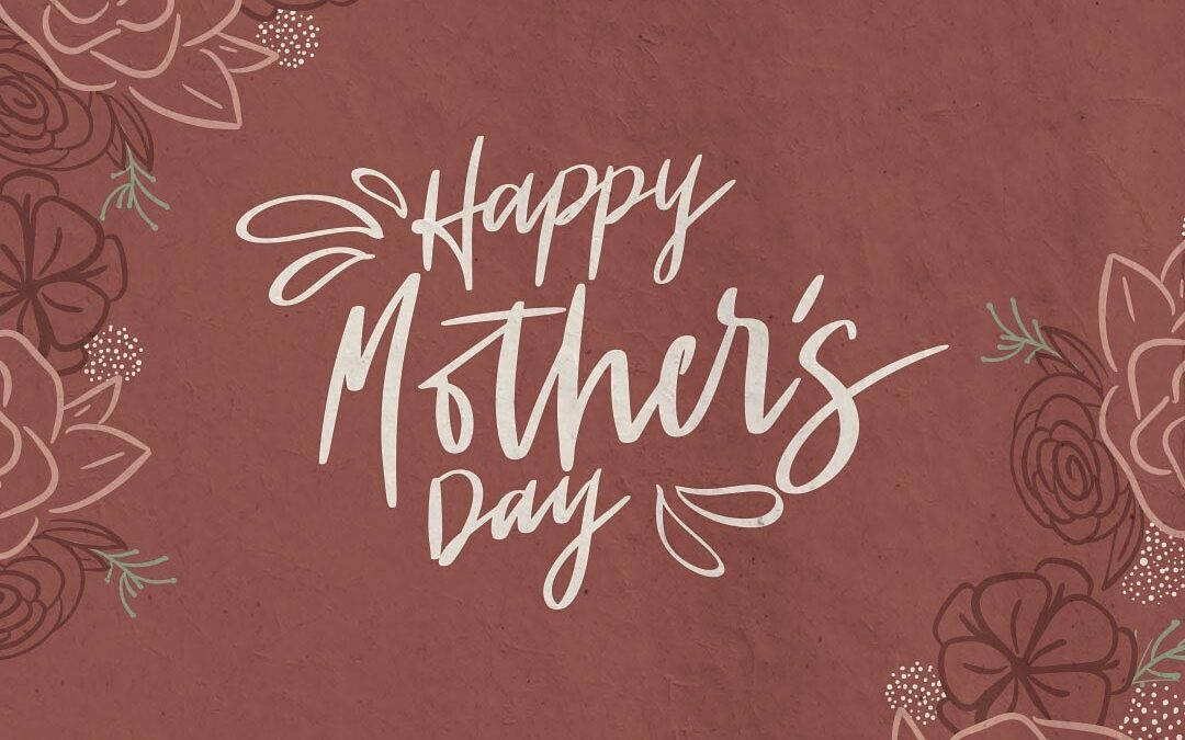 Happy Mother’s Day to all the mamas out there!